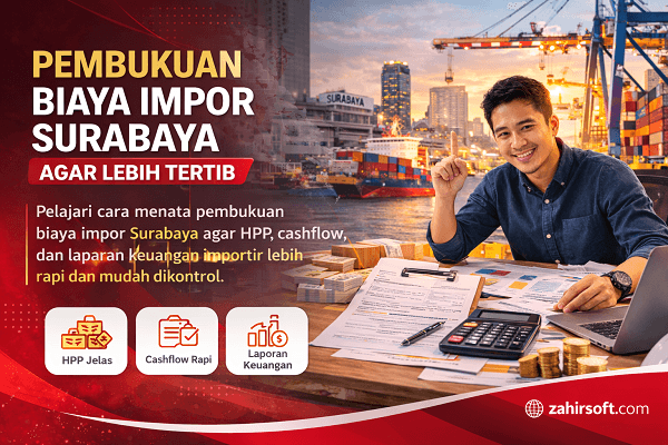 Cara Menata Pembukuan Biaya Impor agar Lebih Tertib di Surabaya