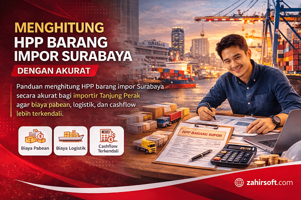 Menghitung HPP Barang Impor Secara Akurat untuk Importir Surabaya
