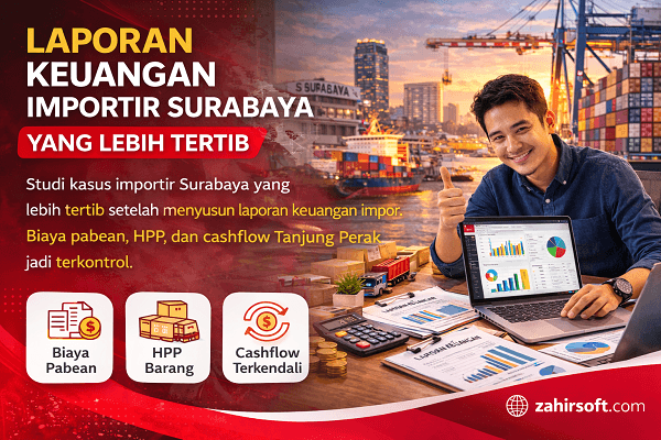 Studi Kasus: Importir Surabaya Lebih Tertib Setelah Menyusun Laporan Keuangan Impor