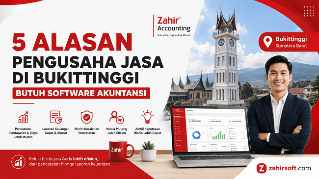 5 Alasan Pengusaha Jasa Bukittinggi Butuh Software Akuntansi