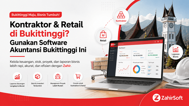 Software Akuntansi Bukittinggi Kontraktor & Retail Lebih Tertata